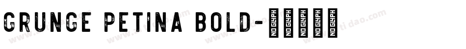 Grunge Petina Bold字体转换